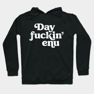 Dayenu (Day fuckin' enu) Hoodie